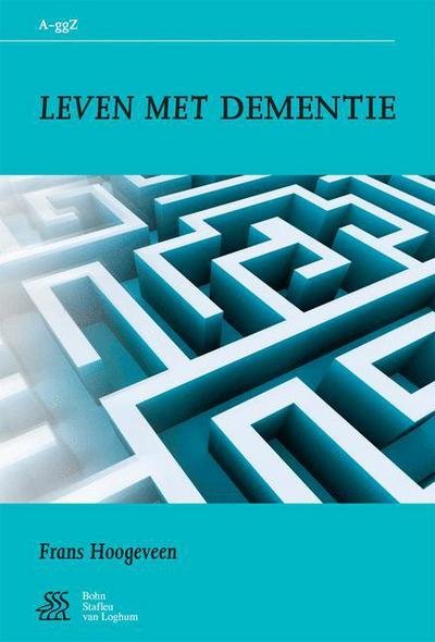 Leven Met Dementie - Van a Tot Ggz - F Hoogeveen - Books - Bohn Stafleu Van Loghum - 9789031350872 - October 17, 2008