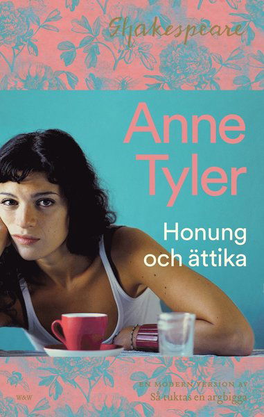 Cover for Anne Tyler · The Hogarth Shakespeare: Honung och ättika : så tuktas en argbigga på nytt (Innbunden bok) (2017)