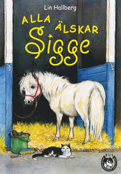 Cover for Lin Hallberg · BUS - Brobyungarnas shettisar: Alla älskar Sigge (ePUB) (2014)