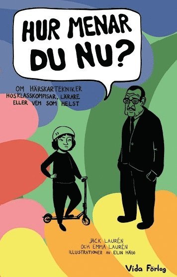 Cover for Emma Laurén Jack Laurén · Hur menar du nu? Om härskartekniker hos klasskompisar, lärare eller vem som helst (Paperback Book) (2019)