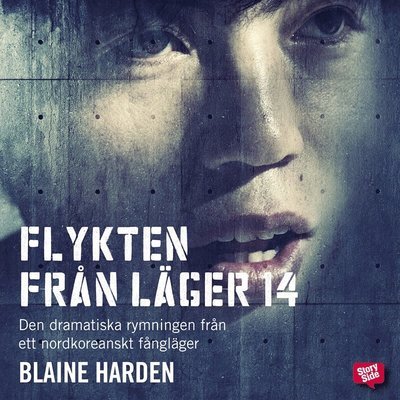 Cover for Blaine Harden · Flykten från läger 14 : den dramatiska rymningen från ett nordkoreanskt fångläger (Lydbog (MP3)) (2015)
