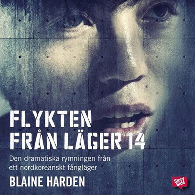 Cover for Blaine Harden · Flykten från läger 14 : den dramatiska rymningen från ett nordkoreanskt fångläger (Hörbok (MP3)) (2015)