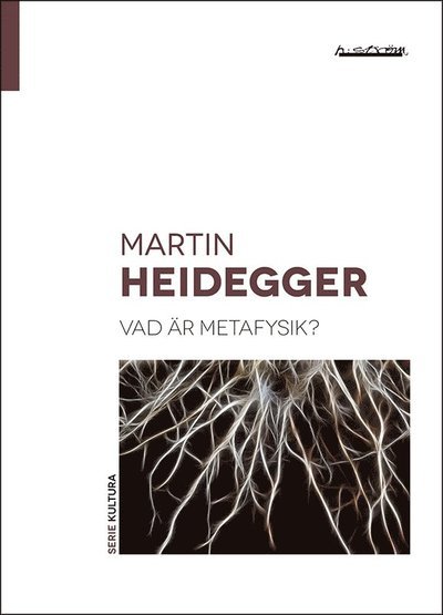Serie Kultura: Vad är metafysik? - Martin Heidegger - Böcker - h:ström - Text & Kultur AB - 9789173272872 - 18 februari 2021