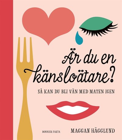 Cover for Maggan Hägglund · Är du en känsloätare? : så kan du bli vän med maten igen (ePUB) (2017)