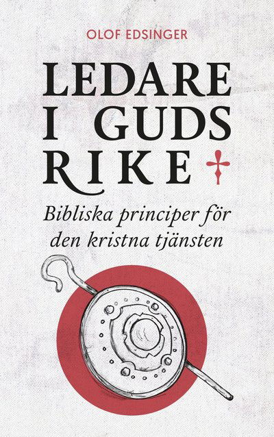 Cover for Olof Edsinger · Ledare i Guds rike : bibliska principer för den kristna tjänsten (Paperback Book) (2024)