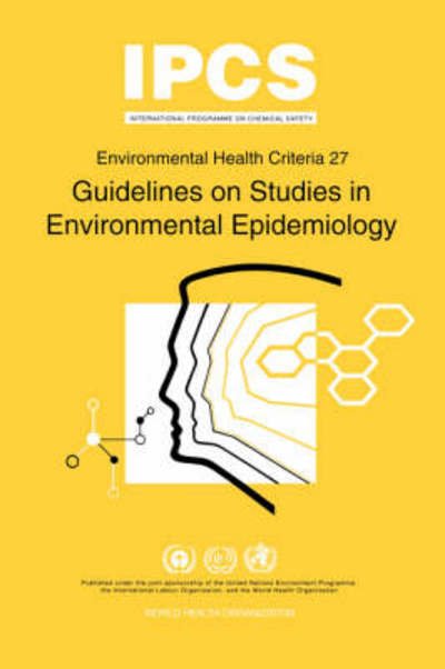 Guidelines on Studies in Environmental Epidemiology: Environmental Health Criteria Series No.27 - Unep - Bücher - World Health Organisation - 9789241540872 - 1983