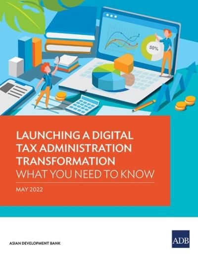 Cover for Asian Development Bank · Launching a Digital Tax Administration Transformation: What You Need to Know (Paperback Book) (2022)