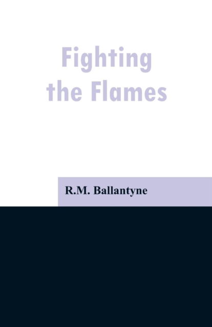 Cover for Robert Michael Ballantyne · Fighting the Flames (Paperback Book) (2019)