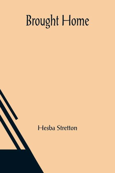 Brought Home - Hesba Stretton - Bücher - Alpha Edition - 9789356084872 - 26. März 2021