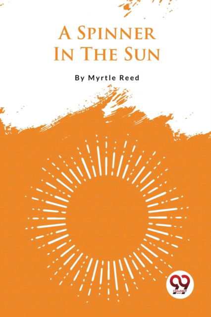 Cover for Myrtle Reed · A Spinner in the Sun (Paperback Book) (2023)