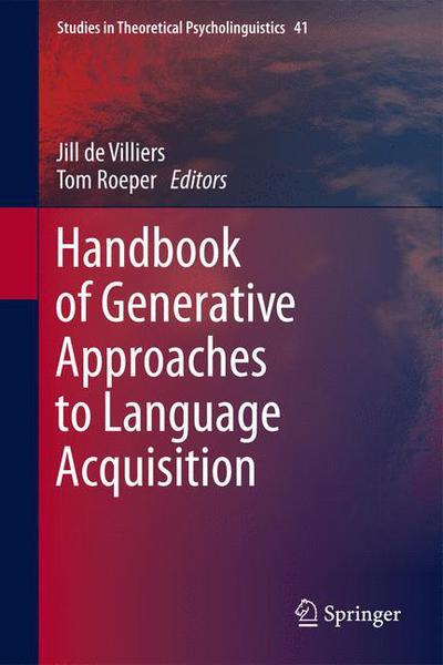 Handbook of Generative Approaches to Language Acquisition - Studies in Theoretical Psycholinguistics - Jill De Villiers - Books - Springer - 9789400716872 - August 28, 2011