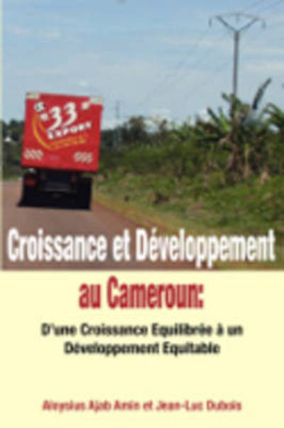 Cover for Jean-luc Dubois · Croissance et Développement Au Cameroun: D'une Croissance Equilibrée À Un Développement Equitable (Paperback Book) [French edition] (2008)