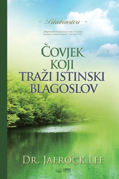Cover for Lee Jaerock · &amp;#268; ovjek koji trazi istinski blagoslov (Croatian) (Paperback Bog) (2020)