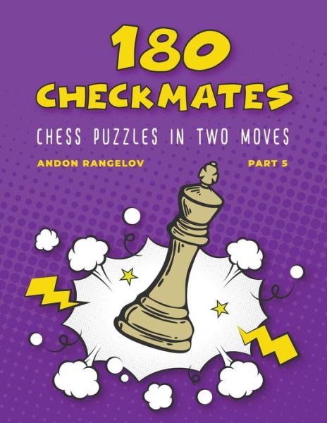 Cover for Andon Rangelov · 180 Checkmates Chess Puzzles in Two Moves, Part 5 - The Right Way to Learn Chess Without Chess Teacher (Pocketbok) (2022)