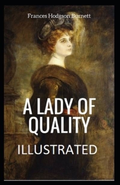 Cover for Frances Hodgson Burnett · A Lady of Quality Illustrated (Paperback Book) (2022)