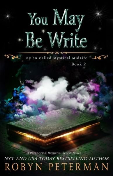 Cover for Robyn Peterman · You May Be Write: A Paranormal Women's Fiction Novel: My So-Called Mystical Midlife Book Two (Taschenbuch) (2021)