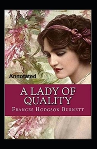 Cover for Frances Hodgson Burnett · A Lady of Quality Annotated (Paperback Book) (2021)