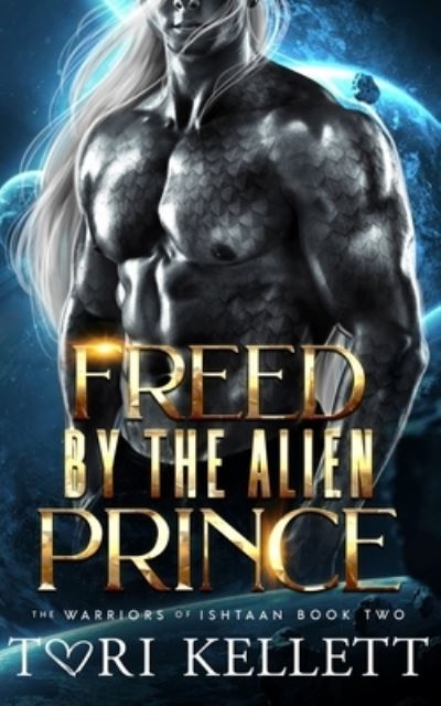 Cover for Tori Kellett · Freed by the Alien Prince - The Warriors of Ishtaan (Paperback Book) (2021)