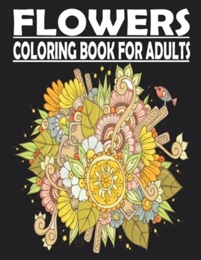 Cover for Moh Art · FLOWERS Coloring Book For Adults: adult coloring book for Anxiety &amp; Stress Relief Featuring Beautiful Flower Designs VOL2 (Paperback Book) (2021)