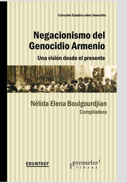 Cover for Nelida Elena Boulgourdjian · Negacionismo del genocidio armenio: Una vision desde el presente - Historia y Procesos y Movimientos Sociales (Paperback Book) (2021)
