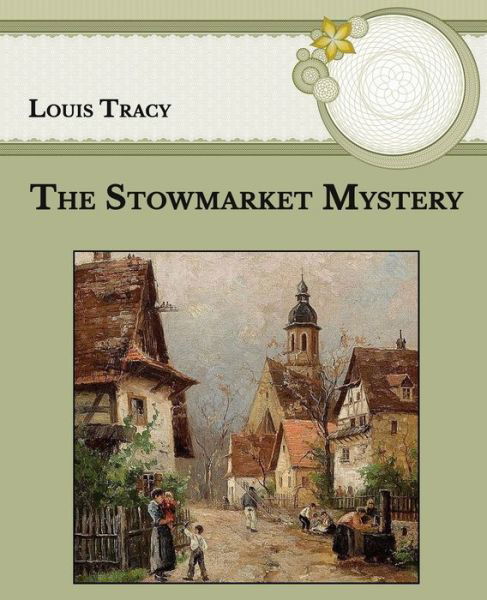 The Stowmarket Mystery - Louis Tracy - Książki - Independently Published - 9798593391872 - 13 stycznia 2021