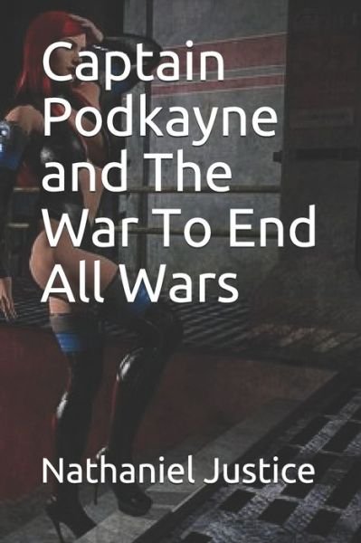 Cover for Nathaniel Justice · Captain Podkayne and The War To End All Wars (Taschenbuch) (2020)