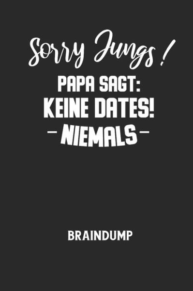 Braindump Notizbuch · Sorry Jungs! Papa Sagt (Paperback Book) (2020)