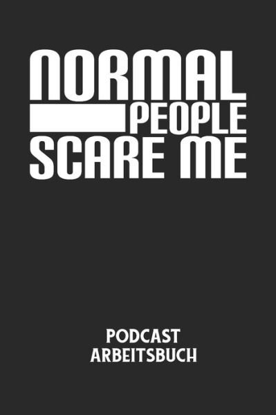 Cover for Podcast Planer · NORMAL PEOPLE SCARE ME - Podcast Arbeitsbuch (Taschenbuch) (2020)