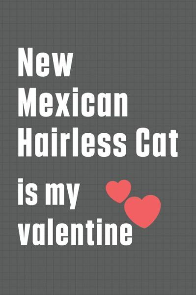 Cover for Bigtime Publications · New Mexican Hairless Cat is my valentine (Paperback Book) (2020)