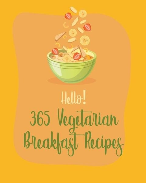 Cover for MS Healthy · Hello! 365 Vegetarian Breakfast Recipes (Paperback Bog) (2020)
