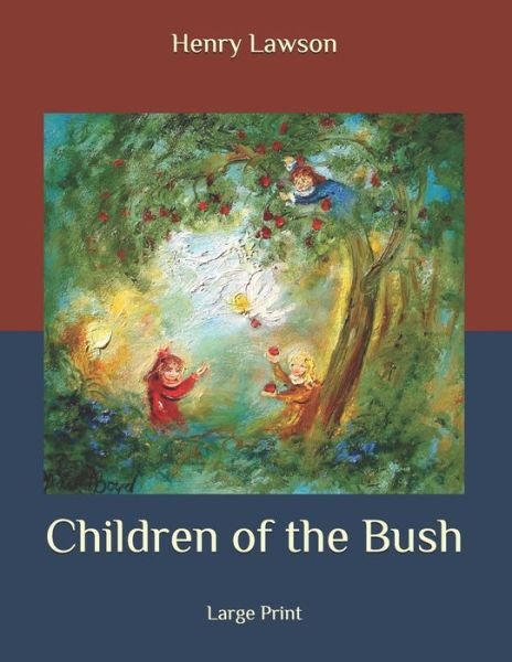 Children of the Bush - Henry Lawson - Książki - Independently Published - 9798663032872 - 4 lipca 2020