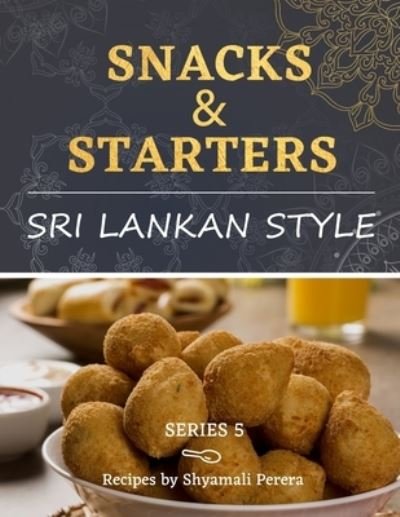 Cover for Nalini Perera · Snacks &amp; Starters (Pocketbok) (2020)