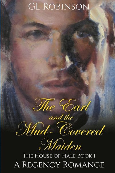 Cover for Gl Robinson · The Earl and the Mud-Covered Maiden: The House of Hale Book One - Regency Romance (Paperback Book) (2020)