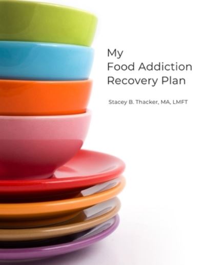 Cover for Stacey B Thacker · My Food Addiction Recovery Plan (Paperback Book) (2020)