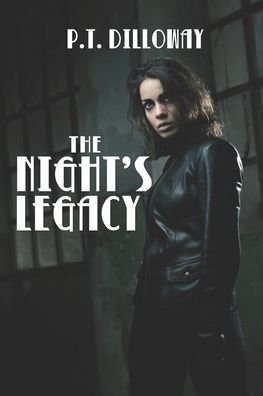 The Night's Legacy - P T Dilloway - Bücher - Independently Published - 9798696645872 - 12. Oktober 2020