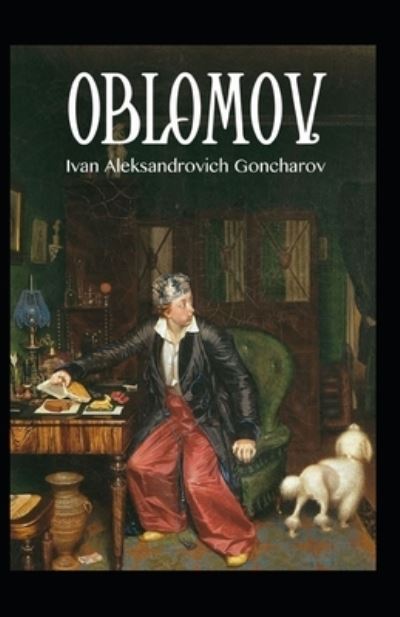 Cover for Ivan Aleksandrovich Goncharov · Oblomov Annotated (Paperback Book) (2021)