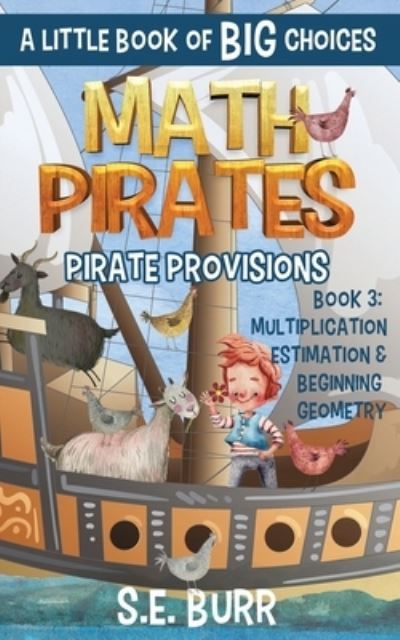 Cover for S E Burr · Pirate Provisions: Multiplication, Estimation, and Beginning Geometry: A Little Book of BIG Choices - Math Pirates (Paperback Book) (2021)