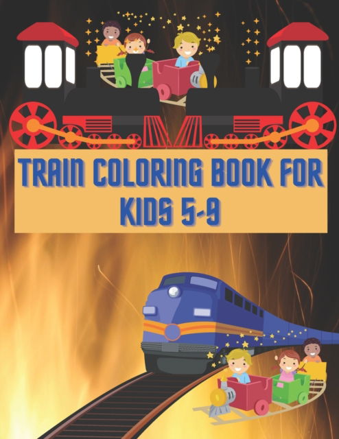 Cover for Smds Hafiz Publishing · Train Coloring Book For Kids 5-9: Train Coloring Funny Activity Book For Preschooler Boys &amp; Girls (Pocketbok) (2021)