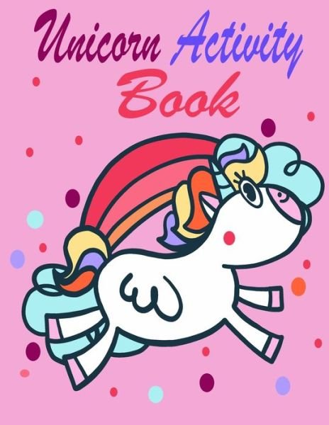 Cover for Elheja Publishing Designs · Unicorn Activity Coloring Book for Kids Ages 4-8: Fun Book and Activity Pages for 4-8 Year Old Kids Featuring Happy Smiling Unicorn for Home or Travel (Taschenbuch) (2021)