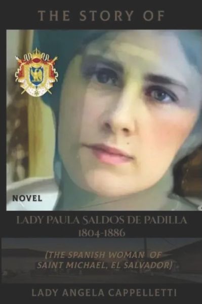 Cover for Lady Angela Cappelletti · The Story of Lady Paula Saldos de Padilla (1804-1886): The Spanish Woman of Saint Michael (Paperback Book) (2022)