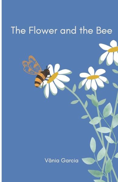 Cover for Vania Garcia · The Flower and the Bee (Paperback Book) (2022)