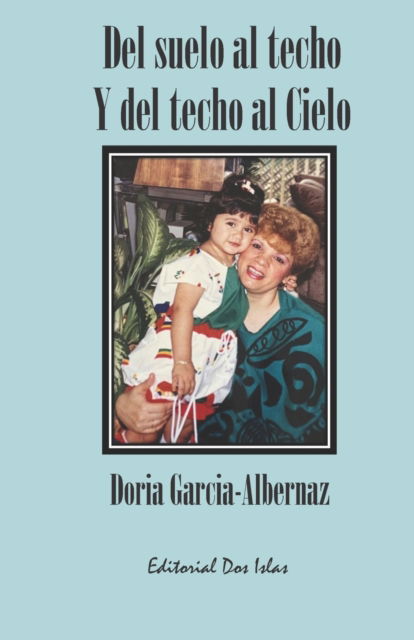 Cover for Doria Garcia-Albernaz · Del suelo al techo Y del techo al Cielo (Pocketbok) (2022)