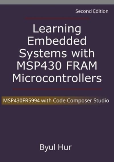 Cover for Byul Hur · Learning Embedded Systems with MSP430 FRAM Microcontrollers (Bog) (2023)