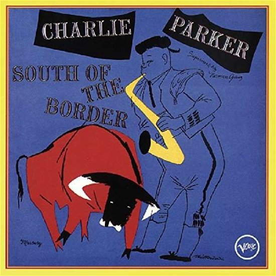 South Of The Border - Charlie Parker - Musik - MUSIC ON CD - 0600753724873 - 24 mars 2017