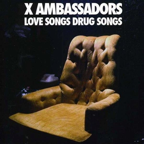 X Ambassadors - Love Songs Drug Songs - X Ambassadors - Musiikki - INTERSCOPE - 0602537382873 - tiistai 7. toukokuuta 2013