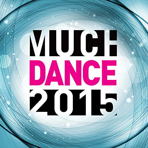 Much Dance 2015 - Various Artists - Musiikki - DANCE - 0602547055873 - tiistai 4. marraskuuta 2014