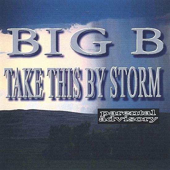 Take This By Storm - Big B - Music - Phantom - 0634479023873 - 