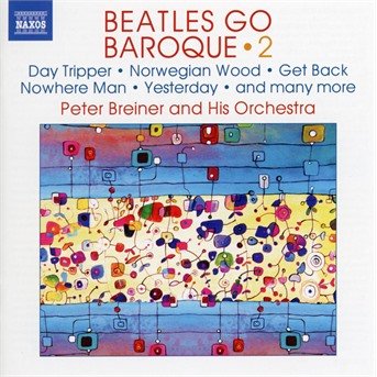 Peter Breiner: Beatles Go Baroque Vol. 2 - Day Tripper / Norwegian Wood / Get Back Nowhere Man / Yesterday / And Many More - Peter Breiner and His Orch - Música - NAXOS - 0747313407873 - 22 de noviembre de 2019