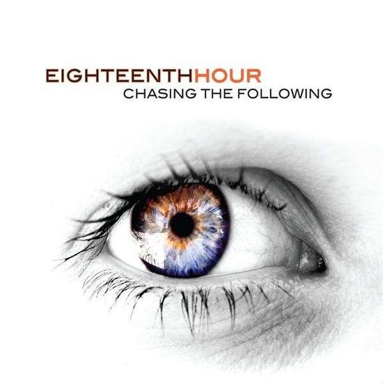 Cover for Eighteenth Hour · Chasing the Following (CD) (2010)