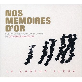 Cover for Le Choeur Alpha · Le Choeur Alpha - Nos Memoires D\'or (CD) (2018)